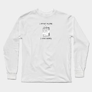 I am not alone I have book text Long Sleeve T-Shirt